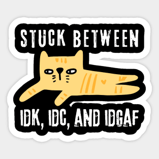 Stuck Between IDK IDC IDGAF Doodle Cat Sticker